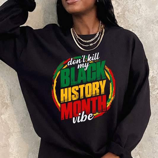 Don't Kill My Black History Month Vibe DTF