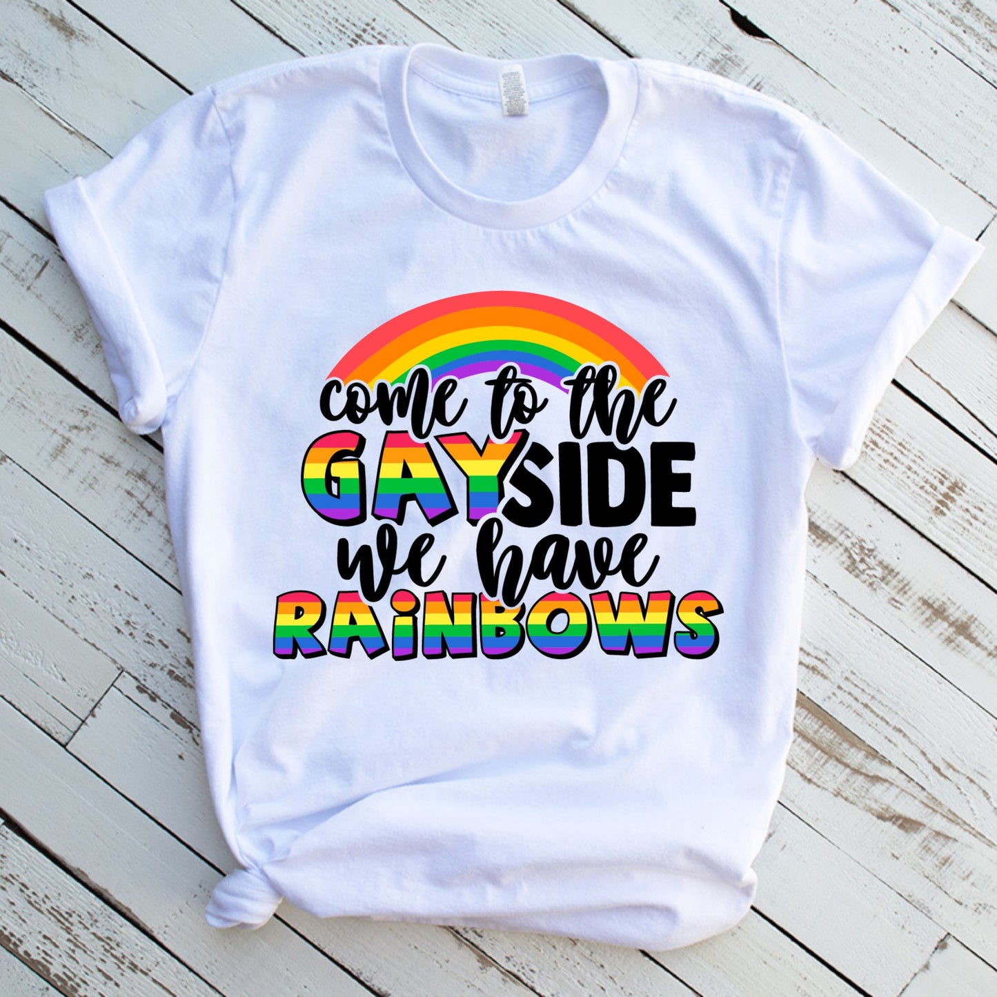 Come to the Gay Side, We Have Rainbows DTF
