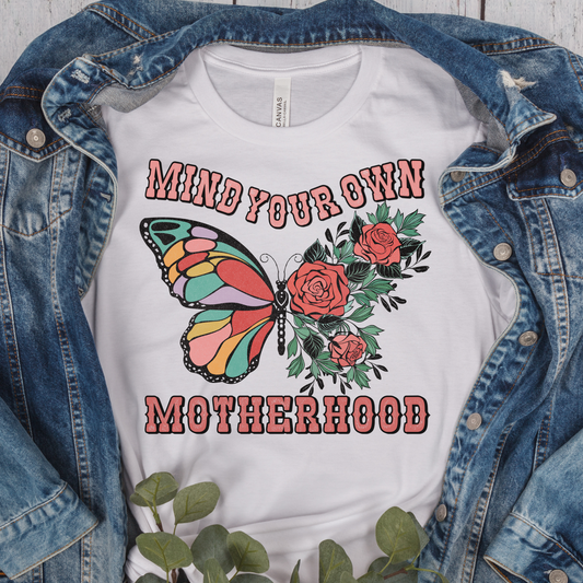 Mind Your Own Motherhood Floral Butterfly DTF