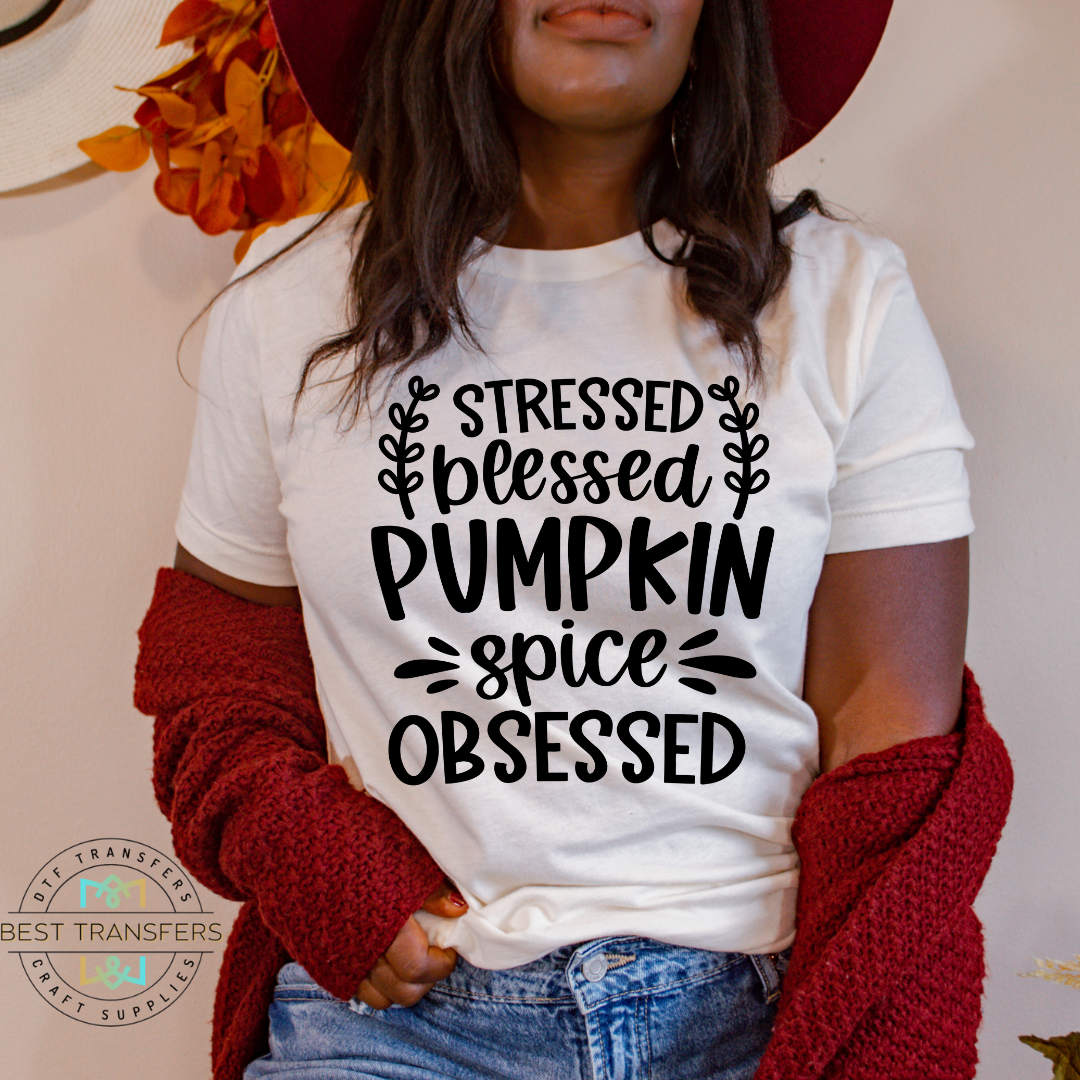 Stressed, Blessed, Pumpkin Spice Obsessed Screen Print Transfer