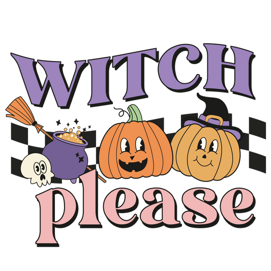 Witch Please Halloween DTF