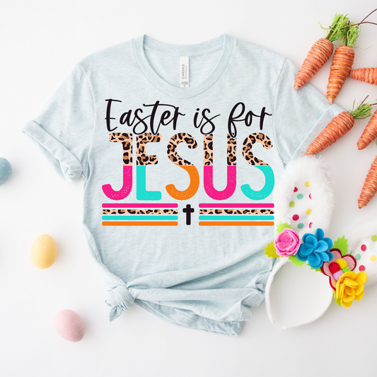 Easter is For Jesus DTF
