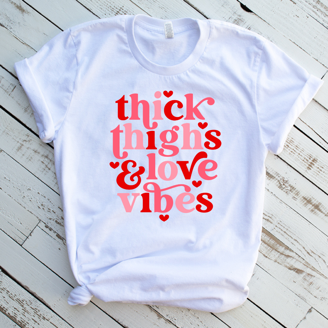 Thick Thighs & Love Vibes Valentine DTF