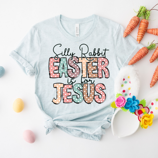 Silly Rabbit Easter is for Jesus DTF